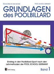 Icon image Trainingsmethoden der Pool School Germany / Grundlagen des Pool Billard: Einstieg in den Pool-Billard Sport / Einstieg in den Pool Billard Sport nach den Lehrmethoden der Pool School Germany