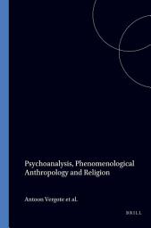 Icon image Psychoanalysis, Phenomenological Anthropology and Religion