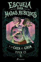 Icon image A la caza del Grim (Escuela para hadas rebeldes 2)
