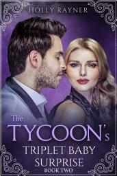 Icon image The Tycoon's Triplet Baby Surprise (Book Two)