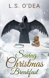 Icon image Saving Christmas Breakfast: A standalone, paranormal, dark angel, holiday fantasy short story