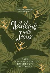 Icon image Walking with Jesus: Daily Encouragement for Life’s Ups and Downs