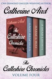 Icon image The Calleshire Chronicles Volume Four: Last Respects, Harm's Way, and A Dead Liberty