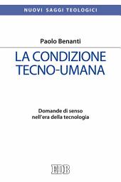 Icon image La condizione tecno-umana: Domande di senso nell’era della tecnologia