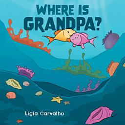 Icon image Where is Grandpa?