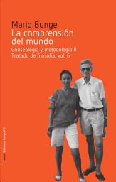 Icon image La comprensión del mundo: Gnoseología y metodología II. Tratado de filosofía, vol. 6