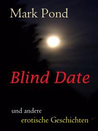 Icon image Blind Date: und andere erotische Geschichten