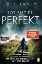 Icon image Tot bist du perfekt: Thriller – Der internationale Bestseller