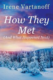 Icon image How They Met (And What Happened Next)
