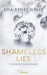 Icon image Shameless Lies - Dunkles Begehren: Eine verlockende, spannende und heiße Enemies-to-Lovers Lovestory