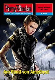 Icon image Perry Rhodan 2523: Am Rand von Amethyst: Perry Rhodan-Zyklus "Stardust"
