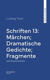 Icon image Schriften 13: Märchen; Dramatische Gedichte; Fragmente
