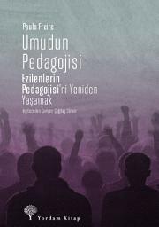 Icon image Umudun Pedagojisi, Ezilenlerin Pedagojisi’ni Yeniden Yaşamak