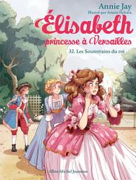 Icon image Les Souterrains du roi: Elisabeth princesse à Versailles - tome 32, Édition 2