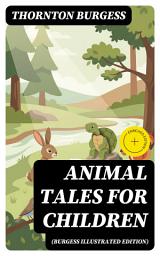 Icon image Animal Tales for Children (Burgess Illustrated Edition): Enriched edition.