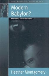 Icon image Modern Babylon?: Prostituting Children in Thailand
