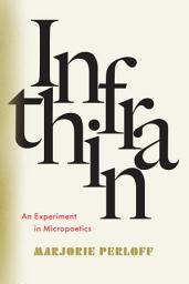 Icon image Infrathin: An Experiment in Micropoetics