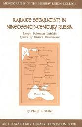 Icon image Karaite Separatism in Nineteenth-Century Russia: Joseph Solomon Lutski's Epistle of Israel's Deliverance