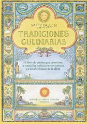 Icon image Tradiciones culinarias: El libro de cocina que cuestiona la nutrición políticamente correcta y a los dictócratas de la dieta
