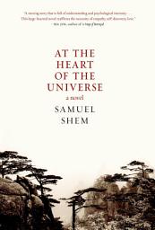 Icon image At the Heart of the Universe: A Novel