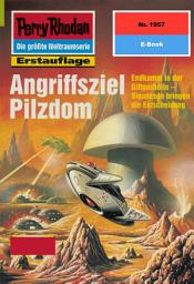 Icon image Perry Rhodan 1957: Angriffsziel Pilzdom: Perry Rhodan-Zyklus "Materia"