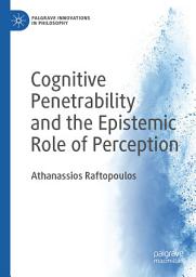 Icon image Cognitive Penetrability and the Epistemic Role of Perception