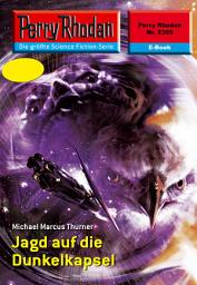 Icon image Perry Rhodan 2305: Jagd auf die Dunkelkapsel: Perry Rhodan-Zyklus "Terranova"
