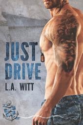 Icon image Just Drive: M/M Contemporary Military Age Gap Romance