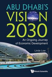 Icon image Abu Dhabi's Vision 2030: An Ongoing Journey of Economic Development