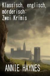 Icon image Klassisch, englisch, mörderisch: Zwei Krimis