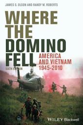 Icon image Where the Domino Fell: America and Vietnam 1945 - 2010, Edition 6