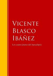 Icon image Los cuatro jinetes del Apocalipsis: Biblioteca de Grandes Escritores