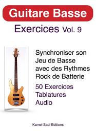 Icon image Guitare Basse Exercices Vol. 9: Synchroniser son Jeu de Basse avec des Rythmes Rock de Batterie