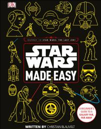 Icon image Star Wars Made Easy: A Beginner's Guide to a Galaxy Far, Far Away