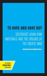 Icon image To Have and Have Not: Southeast Asian Raw Materials and the Origins of the Pacific War
