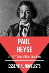 Icon image Essential Novelists - Paul Heyse: loyalty to classical tradition