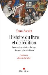 Icon image Histoire du livre et de l'édition: Production & circulation formes & mutations