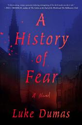 Icon image A History of Fear: A Novel