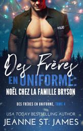 Icon image Des Frères en Uniforme : Noël Chez la Famille Bryson: Brothers in Blue: A Bryson Family Christmas