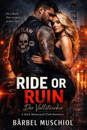 Icon image Ride or Ruin - Der Vollstrecker: A Dark Motorcycle Club Romance