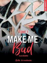Icon image Make me bad - Tome 01