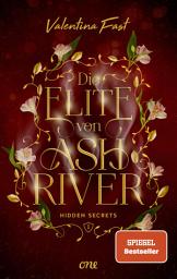Icon image Die Elite von Ashriver - Hidden Secrets: Trendthema Dark Academia-Fantasy trifft auf atemberaubende Romance im Herzen von Kanada