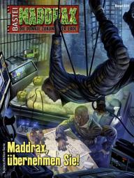 Icon image Maddrax 631: Maddrax, übernehmen Sie!