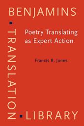 Icon image Poetry Translating as Expert Action: Processes, priorities and networks