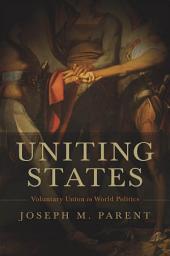 Icon image Uniting States: Voluntary Union in World Politics