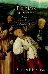 Icon image The Mark of Shame: Stigma of Mental Illness and an Agenda for Change