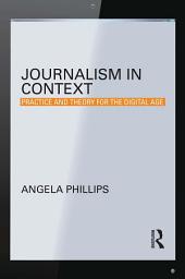 Icon image Journalism in Context: Practice and Theory for the Digital Age