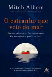 Icon image O estranho que veio do mar: Um bote salva-vidas. Dez sobreviventes. Um desconhecido que diz ser Deus.