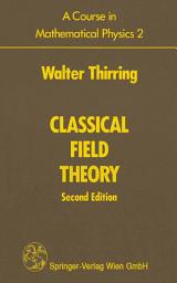 Icon image A Course in Mathematical Physics 2: Classical Field Theory, Edition 2