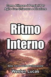 Icon image Ritmo Interno: Come Allineare i Pensieri Per Agire Con Chiarezza e Direzione